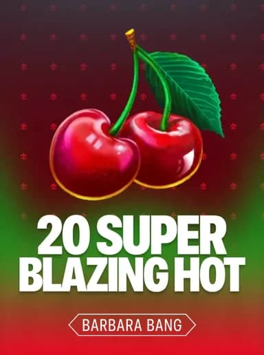 20 Super Blazing Hot